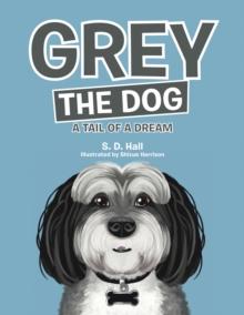 Grey the Dog : A Tail of a Dream