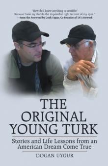 The Original Young Turk : Stories and Life Lessons from an American Dream Come True