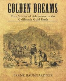 Golden Dreams : True Stories of Adventure in the California Gold Rush