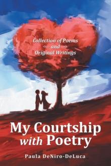 My Courtship with Poetry : Collection of Poems and Original Writings