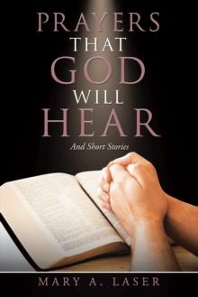 Prayers That God Will Hear : And Short Stories