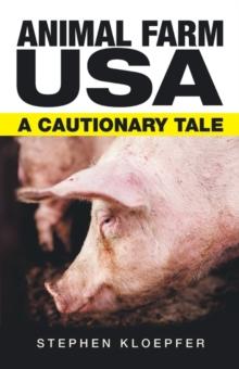 Animal Farm Usa : A Cautionary Tale