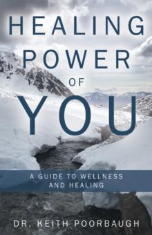 Healing Power of You : A Guide to Wellness and Healing