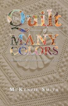 The Quilt of Many Colors : A Mormon Love Story That Stands the Test of Time