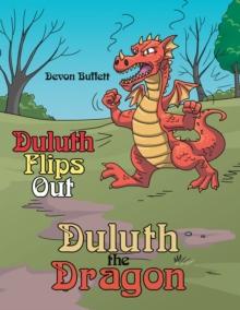 Duluth the Dragon : Duluth Flips Out