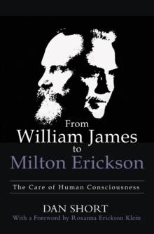 From William James to Milton Erickson : The Care of Human Consciousness