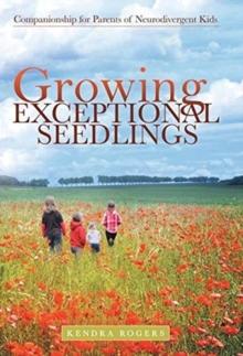 Growing Exceptional Seedlings : Companionship for Parents of Neurodivergent Kids