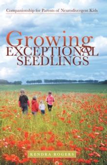 Growing Exceptional Seedlings : Companionship for Parents of Neurodivergent Kids