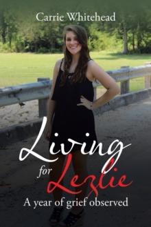 Living for Lezlie : A Year of Grief Observed