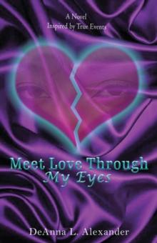 Meet Love Through My Eyes : A Novel Inspired by True Events