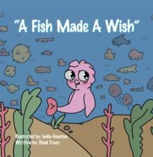 "A Fish Made a Wish"