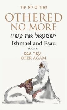 Othered No More : Ishmael and Esau