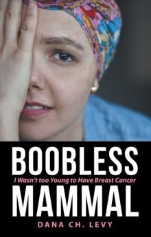 Boobless Mammal : I Wasn't Too Young to Have Breast Cancer