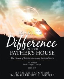 Making a Difference in Our Father's House : The History of Trinity Missionary Baptist Church