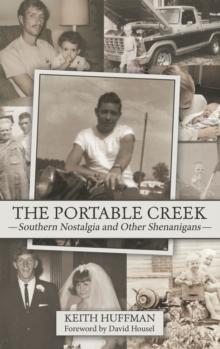 The Portable Creek : Southern Nostalgia and Other Shenanigans