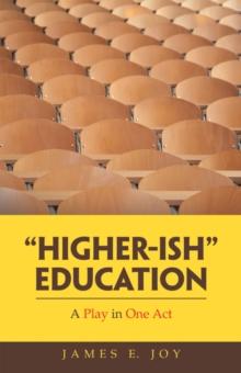 "Higher-Ish" Education : A Play in One Act