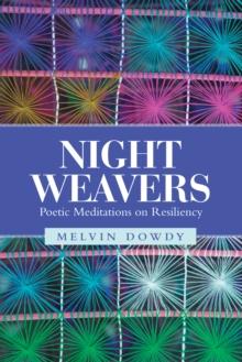 Night Weavers : Poetic Meditations on Resiliency