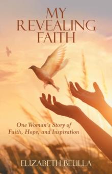 My Revealing Faith : One Woman's Story of Faith, Hope, and Inspiration