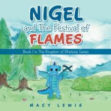 Nigel and the Festival of Flames : Book 1 in the Kingdom of Rhetoria Series