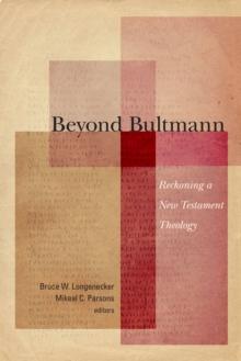 Beyond Bultmann : Reckoning a New Testament Theology