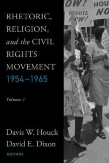 Rhetoric, Religion, and the Civil Rights Movement, 1954-1965 : Volume 2