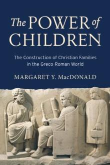 The Power of Children : The Construction of Christian Families in the Greco-Roman World