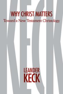 Why Christ Matters : Toward a New Testament Christology