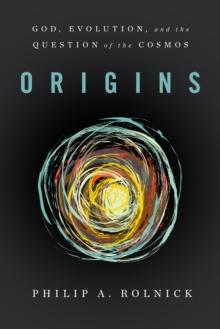 Origins : God, Evolution, and the Question of the Cosmos