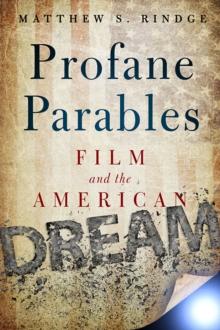 Profane Parables : Film and the American Dream