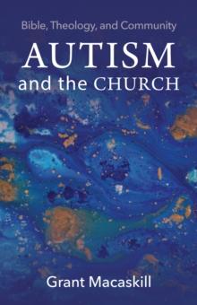 Autism and the Church : Bible, Theology, and Community