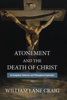 Atonement and the Death of Christ : An Exegetical, Historical, and Philosophical Exploration