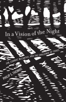 In a Vision of the Night : Job, Cormac McCarthy, and the Challenge of Chaos