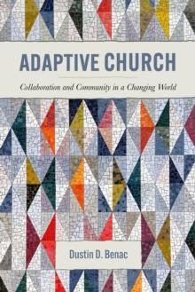 Adaptive Church : Collaboration and Community in a Changing World