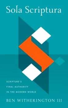 Sola Scriptura : Scripture's Final Authority in the Modern World