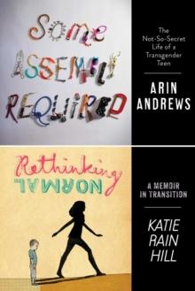 Some Assembly Required and Rethinking Normal : Two Teens, Two Unforgettable Stories