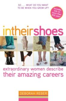 In Their Shoes : Extraordinary Women Describe Their Amazing Careers