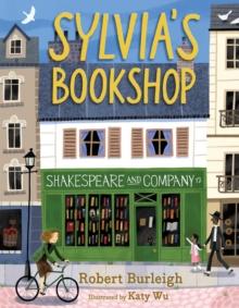 Sylvia's Bookshop : The Story of Paris's Beloved Bookstore and Its Founder (As Told by the Bookstore Itself!)