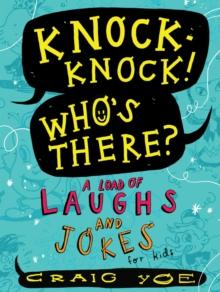 Knock-Knock! Who's There? : A Load of Laughs and Jokes for Kids