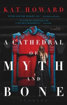 A Cathedral of Myth and Bone : Stories