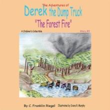 The Adventures of Derek the Dump Truck : "The Forest Fire"