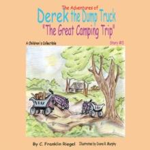 The Adventures of Derek the Dump Truck : "The Great Camping Trip"