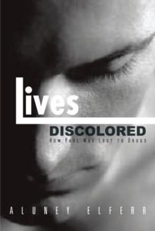 Lives Discolored : How Paul Was Lost to Drugs