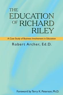 The Education of Richard Riley : A Case Study of Business Involvement in Education