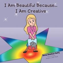 I Am Beautiful Because...I Am Creative