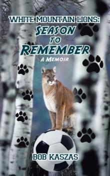 White Mountain Lions: Season to Remember : A Memoir