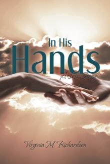 In His Hands : A Love Story