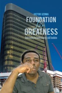 Foundation for Greatness : Understanding the Benefits of Laying a Solid Foundation.