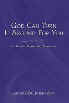 God Can Turn It Around for You : For with God Nothing Will Be Impossible