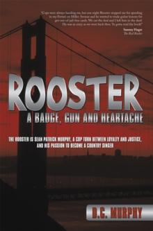 Rooster : A Badge, Gun and Heartache