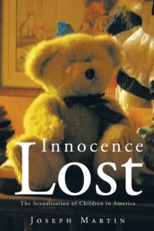 Innocence Lost : The Sexualization of Children in America